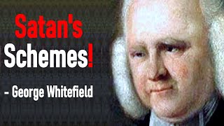 Satans Schemes  George Whitefield Sermon [upl. by Isador]