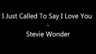 I Just Called To Say I Love You  Stevie Wonder [upl. by Nobel]