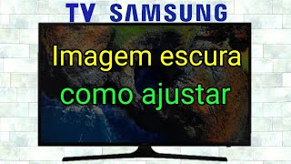 Imagem escura na tv Samsung COMO RESOLVER [upl. by Knutson]