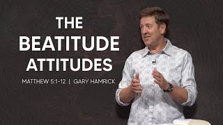 The Beatitude Attitudes  Matthew 5112  Gary Hamrick [upl. by Akibma]