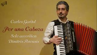 C Gardel  DAnousis quotPor una Cabezaquot amazing solo accordion arrangement [upl. by Valaree472]