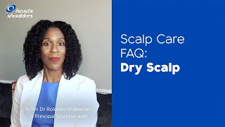 Dry Scalp  Scalp Care FAQ with Dr Rolanda Wilkerson  Head amp Shoulders [upl. by Nosylla]