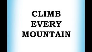 Climb Every Mountain [upl. by Haleeuqa]