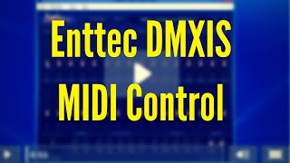 ENTTEC DMXIS Training  MIDI Control Video 7 [upl. by Jeff]