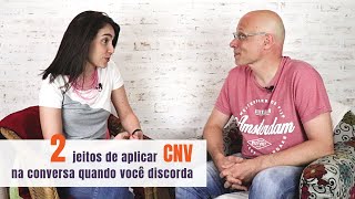 2 jeitos de aplicar CNV numa conversa quando você DISCORDA CNV na Prática [upl. by Orin]