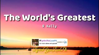 The Worlds Greatest  R Kelly  Lyrics 🎶 [upl. by Homans]