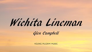 Glen Campbell  Wichita Lineman Lyrics [upl. by Ayiotal]