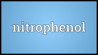 Nitrophenol Meaning [upl. by Mallina]