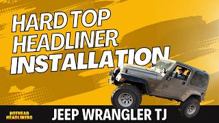 Jeep TJ 1997  2006 Hard Top Headliner Installation  Hothead Headliners [upl. by Phelgen955]