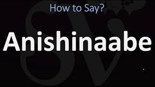 How to Pronounce Anishinaabe CORRECTLY [upl. by Phylys785]