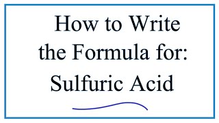 How to Write the Formula for Sulfuic Acid [upl. by Hammel]