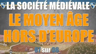 Société médiévale  07 Le Moyen Âge hors dEurope [upl. by Nueoras]