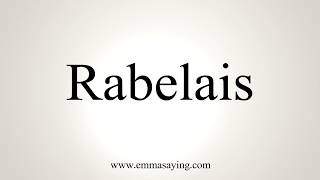 How To Pronounce Rabelais [upl. by Okiek]