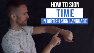 How to Sign Time in British Sign Language BSL [upl. by Jeffers]