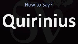 How to Pronounce Quirinius CORRECTLY [upl. by Hanaj]