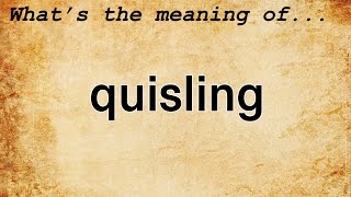 Quisling Meaning  Definition of Quisling [upl. by Linnette655]