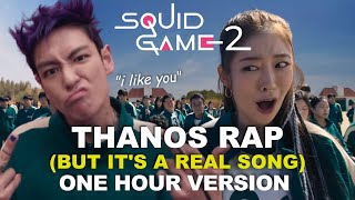 Thanos Rap But Its A Real Song 1 HOUR VERSION Korean amp English Dub  Squid Game 2  quotI Like Youquot [upl. by Lindgren]