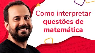 COMO INTERPRETAR QUESTÕES DE MATEMÁTICA  ProEnem [upl. by Alamak259]