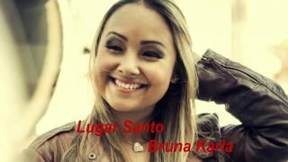 LUGAR SANTO  BRUNA KARLA [upl. by Ettenim]