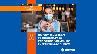 Hapvida investe em tecnologia para proporcionar melhor experiência ao cliente [upl. by Renmus578]