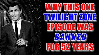 Why This One TWILIGHT ZONE EPISODE Was BANNED For 52 YEARS [upl. by Kerwin86]