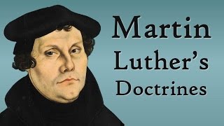 Martin Luthers Doctrines Reformation Theology [upl. by Dearborn25]