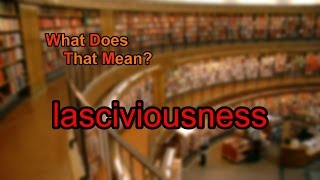 What does lasciviousness mean [upl. by Boj962]