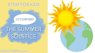 What is the Summer Solstice  Science for Kids  STEM for Kids [upl. by Olracnaig503]