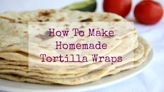 How To Make Homemade Tortilla Wraps [upl. by Azitram234]