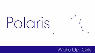 Polaris  Wake Up Girls！ [upl. by Bryner]