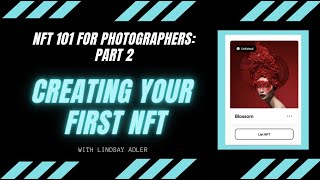 NFT 101 for Photographers Part 2  Creating your First NFT [upl. by Dianuj]