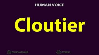 How To Pronounce Cloutier [upl. by Annaoi]