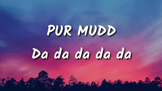 Pur Mudd  Da da da da  lyrics  tiktok viral 2020 [upl. by Kaufman835]