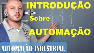 AUTOMAÇÃO INDUSTRIAL  Introdução  Automação 001 [upl. by Schertz]