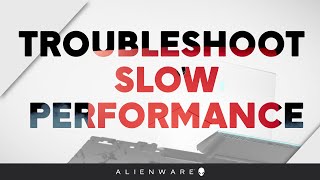 Troubleshoot Slow Performance  Alienware [upl. by Ange]