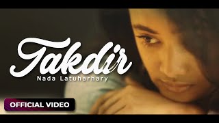 NADA LATUHARHARY  Takdir Official Music Video [upl. by Skilken]