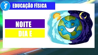 Noite e dia  Brincadeira Educação Física  Infantil [upl. by Ancilin688]