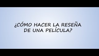 ¿Cómo hacer la reseña de una película [upl. by Nauqyaj]