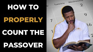 How To Properly Count The Passover Feast of Unleavened Bread  Uzziah Israel [upl. by Harli]