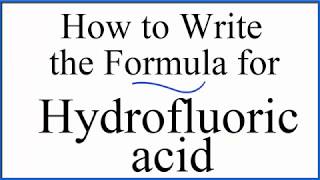 How to write the formula for Hydrofluoric acid HF [upl. by Ettenaej947]