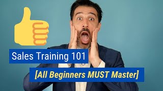 Sales Training 101 All Beginners MUST Master [upl. by Strage]