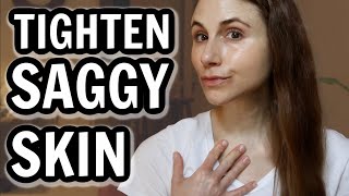 How to TIGHTEN SAGGY SKIN Dr Dray [upl. by Ardnekal]