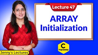 C47 Arrays in C  Part 2  Initialization of arrays in C programming [upl. by Vanhomrigh157]