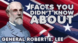 Facts You Didnt Know About General Robert E Lee [upl. by Ianahs]