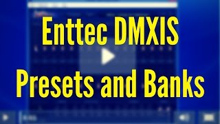 ENTTEC DMXIS Training  Presets and Banks Video 3 [upl. by Doykos]