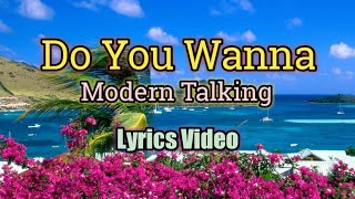 Do You Wanna  Modern Talking Lyrics Video [upl. by Zzahc]