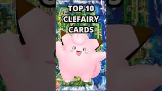 TOP 10 CLEFAIRY CARDS [upl. by Sirtaeb]