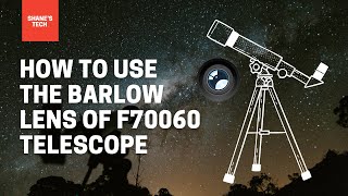 How to use the Barlow Lens of F70060 Telescope [upl. by Lindsley]