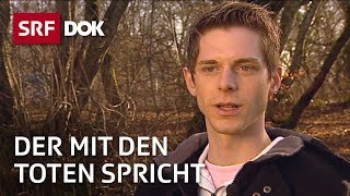 Kontakt mit Verstorbenen  Pascal Voggenhuber – Der mit den Toten spricht  Reportage  SRF [upl. by Llebpmac737]