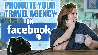 How to Promote Your Travel Agency on Facebook [upl. by Ttesil]